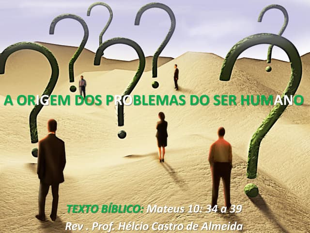 A origem dos problemas do ser humano