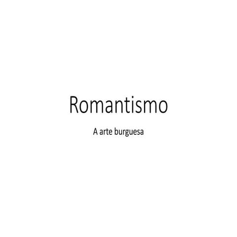 Romantismo I - a arte burguesa