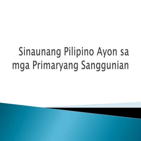 AP 7 - Sinaunang Pilipino Ayon sa mga Primaryang Sanggunian