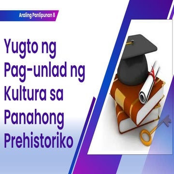 AP8_Yugto_ng_Pag-unlad_ng_Kultura_sa_Panahong_Prehistoriko.pdf