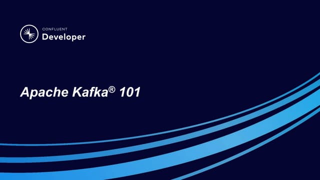 Apache Kafka 101 by Confluent Developer Friendly