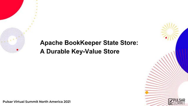 Apache BookKeeper State Store: A Durable Key-Value Store - Pulsar Summit NA 2021
