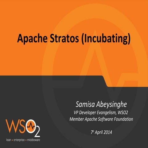 Apache Stratos (Incubating) is the Platform as a Service (PaaS) project from ...