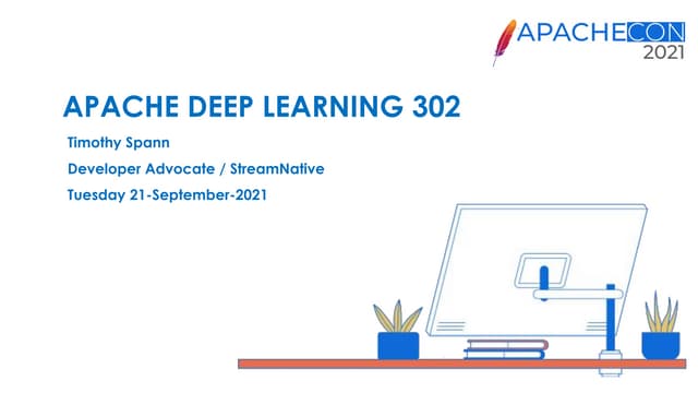 ApacheCon 2021   Apache Deep Learning 302
