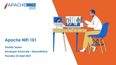 ApacheCon 2021:   Apache NiFi 101- introduction and best practices