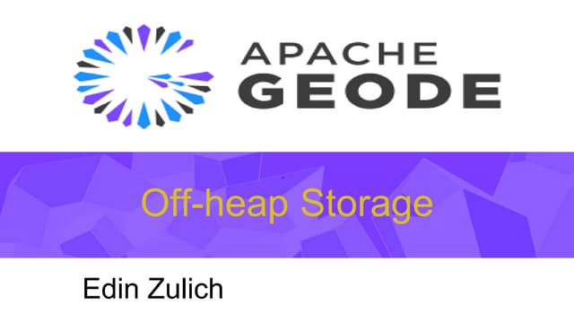 #GeodeSummit - Off-Heap Storage Current and Future Design