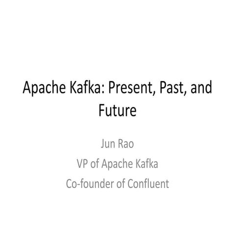 Apache Kafka: Past, Present and Future