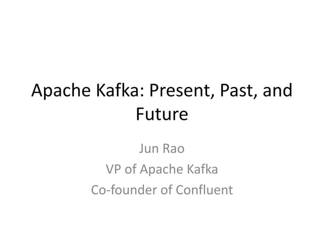 Apache Kafka: Past, Present and Future