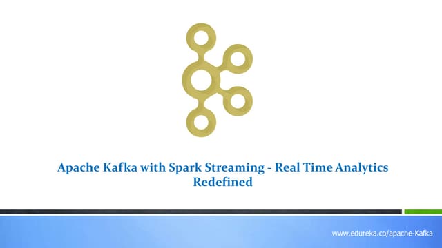 Apache Kafka with Spark Streaming: Real-time Analytics Redefined