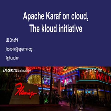 ApacheCon NA '19 - Apache karaf on cloud, the kloud initiative