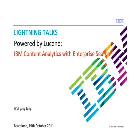 Lightning talk :IBM Content Analytics with Enterprise Search - Wolfgang Jung