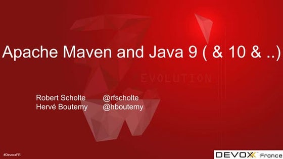 Apache Maven and Java 9 and 10 (Devoxx France 2018)