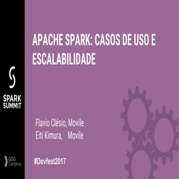 [DEVFEST] Apache Spark  Casos de Uso e Escalabilidade