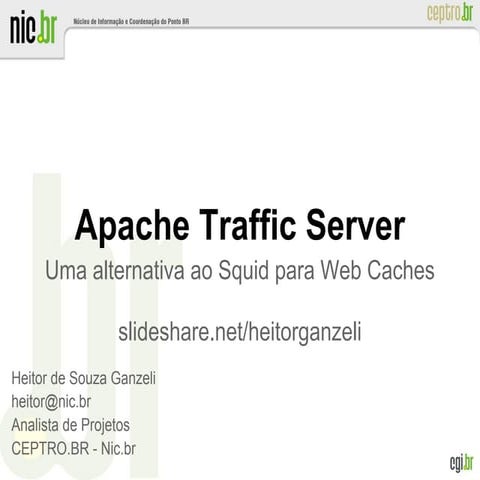 Apache traffic server  uma alternativa ao squid para web caches - fisl 14