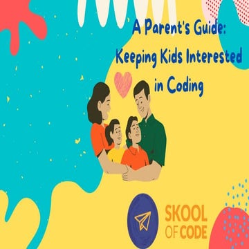 A Parent's Guide Keeping Kids Interested in Coding.pdf