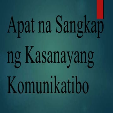 Filipino 10 - Apat na Sangkap ng Kasanayang Komunikatibo