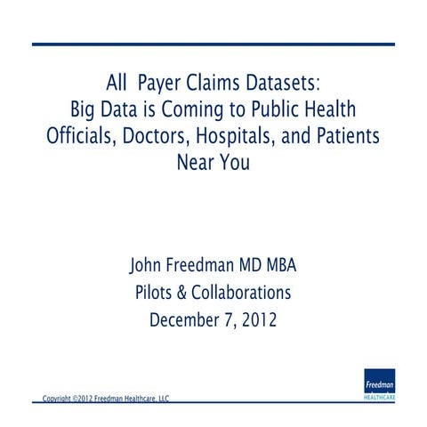 John Freedman - All-payer claims databases - CHC Pilots & Collaborations