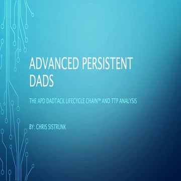 Advanced Persistent Dads - Threat Analysis