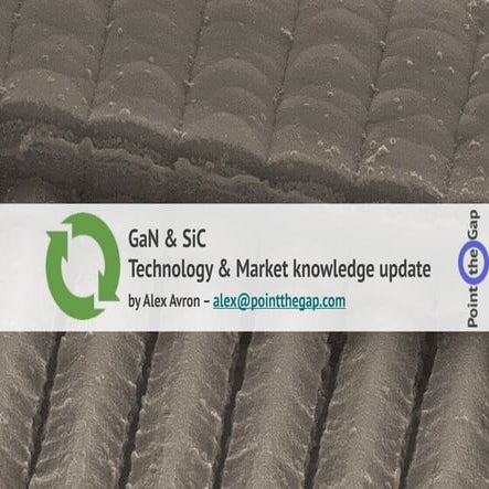 SiC & GaN - Technology & market knowledge update