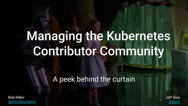 A Peek Behind the Curtain: Managing the Kubernetes Contributor Community