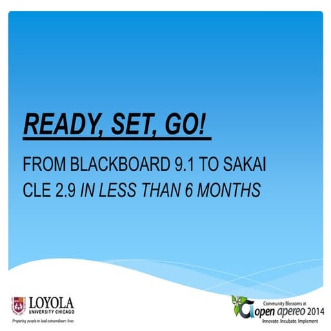 Ready, Set, Go!  From Blackboard to Sakai CLE 2.9 in less than 6 Months