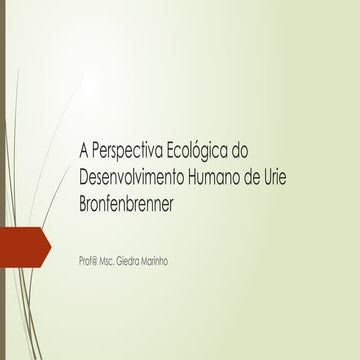 Modelo bioecológico do desenvolvimento de Bronfenbrenner | PPT