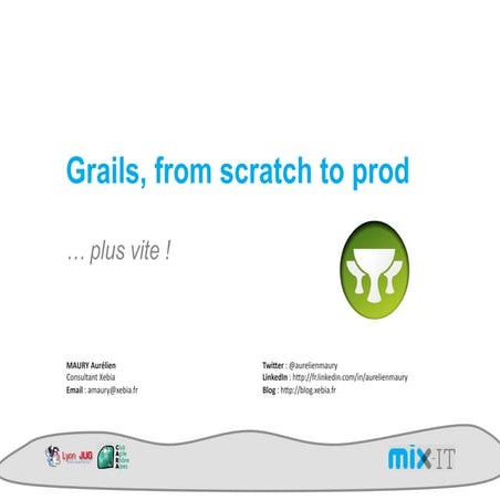 Grails from scratch to prod - MixIT 2011