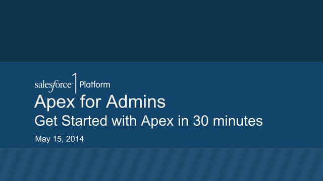 Apex for Admins: Get Started with Apex in 30 Minutes! (part 1)