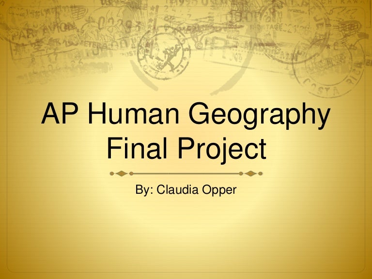 Ap human geography finalized final project