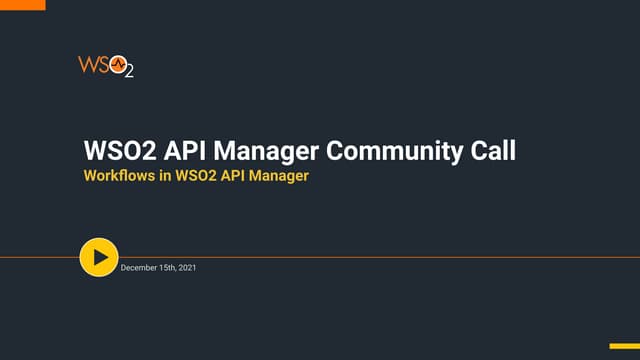 Workflows in WSO2 API Manager - WSO2 API Manager Community Call (12/15/2021)