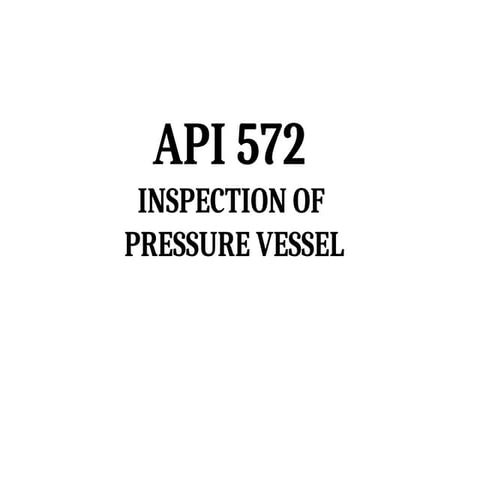 API 572 INSPECTION OF PRESSURE VESSEL - slide presentation