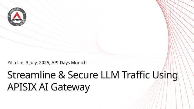 apidays Munich 2025 - Streamline & Secure LLM Traffic with APISIX AI Gateway (API7)