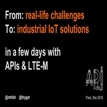 APIdays Paris 2018 - From real-life challenges to industrial IoT solutions, i...