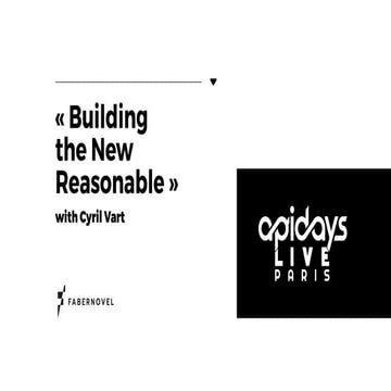 apidays LIVE Paris - Building the New Reasonable by Cyril Vart