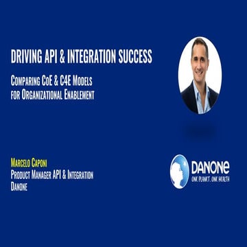 Driving API & Integration Success : Comparing CoE & C4E Models for Organizati...