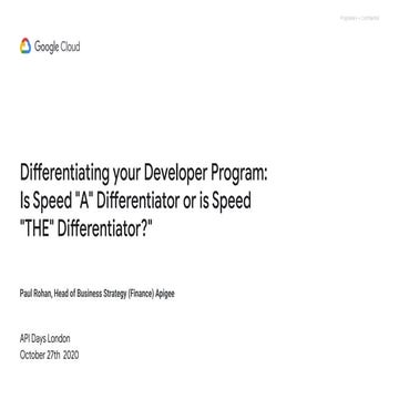 apidays LIVE LONDON - Differentiating your Developer Program: Is Speed "A" Di...
