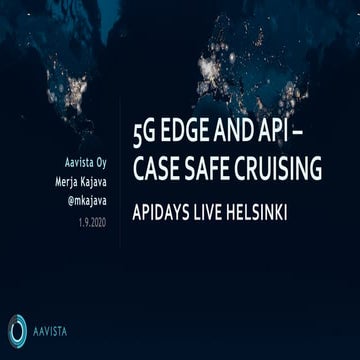 apidays LIVE Helsinki - 5G Edge and APIs - Case Safe Cruising by Merja Kajava