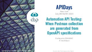 apidays LIVE New York -  Automation API Testing: with Postman collection are generated from OpenAPI specifications by Guillaume Jeannic