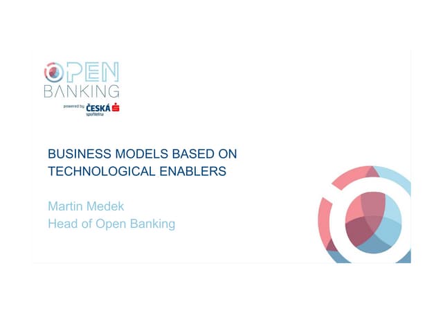 APIdays London 2019 - Business Models Based on Technological Enablers by Martin Medek, Česká Spořitelna