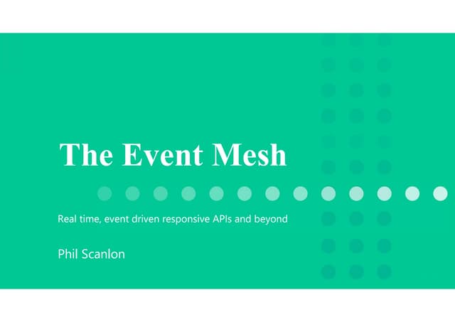 The Event Mesh: real-time, event-driven, responsive APIs and beyond
