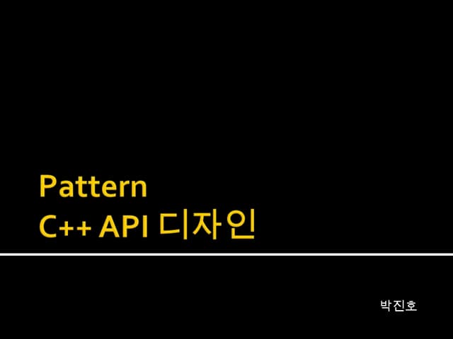 Api design for c++ pattern
