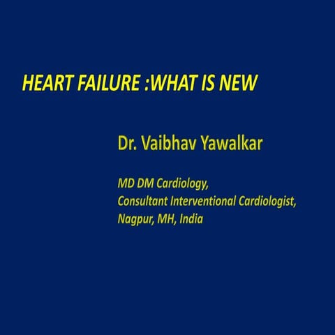Heart Failure : what is new by Dr. Vaibhav Yawalkar MD DM Cardiology, Consult...