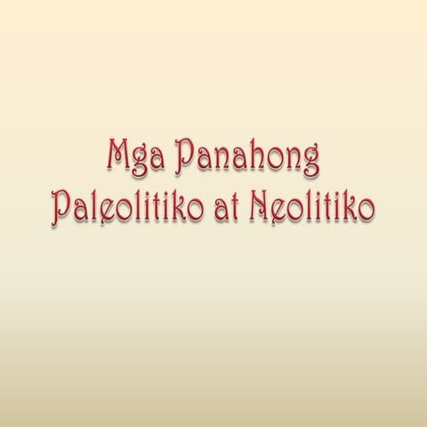 Mga Panahong Paleolitiko at Neolitiko