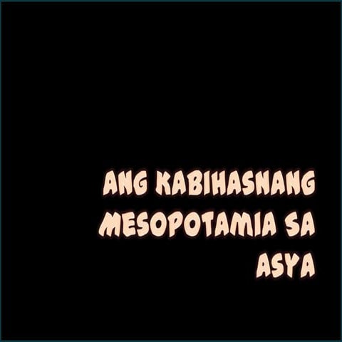 AP III - Ang Kabihasnang Mesopotamia sa Asya