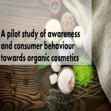 A pilot study of awareness and consumer behaviour towards organic cosmetics