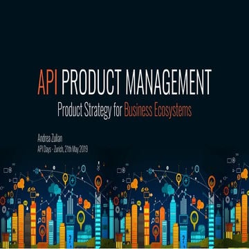 APIdays Zurich 2019 - API Product Management - Product Strategy for Business ...