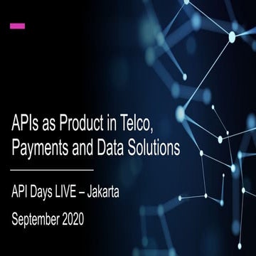 apidays LIVE JAKARTA - APIs as Products in payments, telecommunications and D...