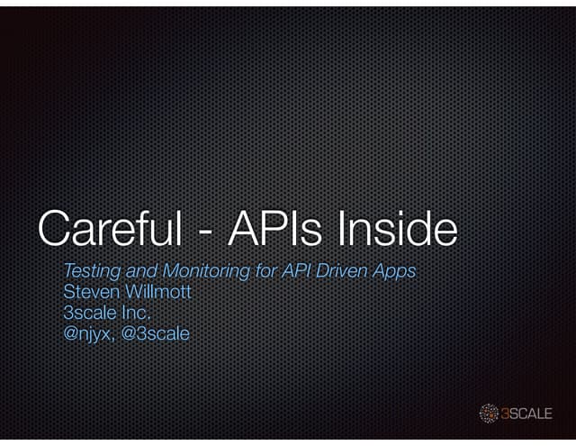 Careful - APIs Inside: Testing and Monitoring for App Development