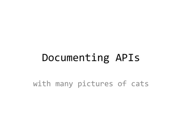 Documenting APIs: Sample Code and More (with many pictures of cats)