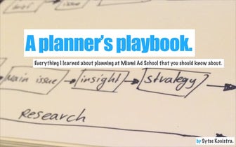A Planner's Playbook - Everything I learned about planning at Miami Ad School...